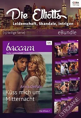 E-Book (epub) Die Elliotts - Leidenschaft, Skandale, Intrigen (13-teilige Serie) von Susan Crosby, Emilie Rose, Roxanne St. Claire