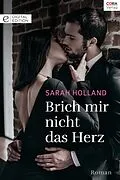 E-Book (epub) Brich mir nicht das Herz von Sarah Holland