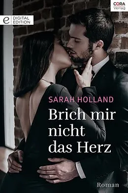 E-Book (epub) Brich mir nicht das Herz von Sarah Holland