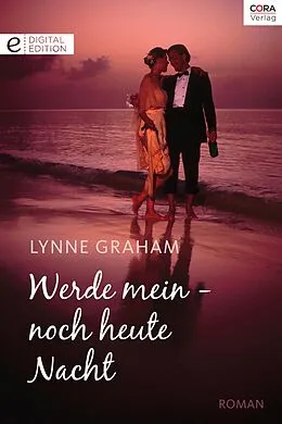 E-Book (epub) Werde mein - noch heute Nacht von Lynne Graham