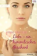 E-Book (epub) Liebe - ein himmlisches Geschenk von Lynne Graham
