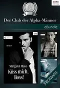 E-Book (epub) Der Club der Alpha-Männer von Candace Schuler, Cathy Williams, Margaret Mayo