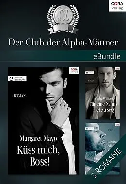 E-Book (epub) Der Club der Alpha-Männer von Candace Schuler, Cathy Williams, Margaret Mayo