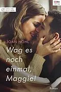 E-Book (epub) Wag es noch einmal, Maggie! von Joan Hohl