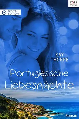 E-Book (epub) Portugiesische Liebesnächte von Kay Thorpe