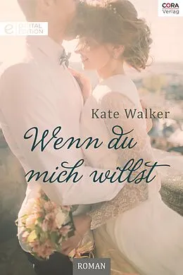 E-Book (epub) Wenn du mich willst von Kate Walker