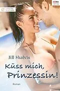 E-Book (epub) Küss mich, Prinzessin! von Jill Shalvis