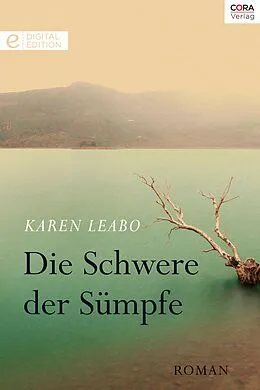 E-Book (epub) Die Schwere der Sümpfe von Karen Leabo