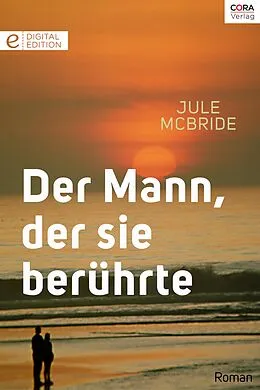 E-Book (epub) Der Mann, der sie berührte von Jule Mcbride