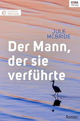 E-Book (epub) Der Mann, der sie verführte von Jule Mcbride