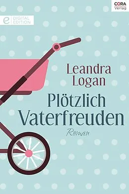 E-Book (epub) Plötzlich Vaterfreuden von Leandra Logan
