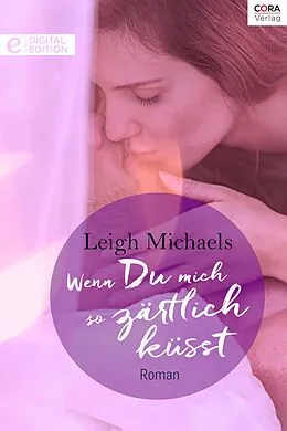 E-Book (epub) Wenn Du mich so zärtlich küsst von Leigh Michaels