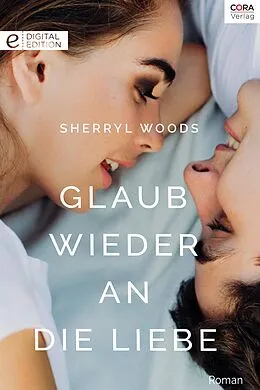 E-Book (epub) Glaub wieder an die Liebe von Sherryl Woods