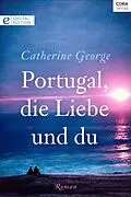 E-Book (epub) Portugal, die Liebe und du von Catherine George