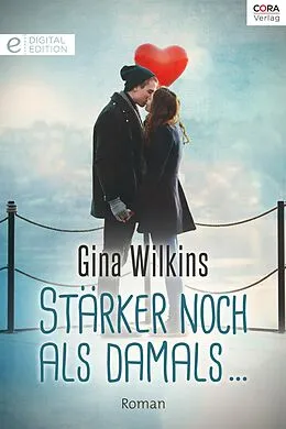 E-Book (epub) Stärker noch als damals ... von Gina Wilkins