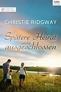 E-Book (epub) Spätere Heirat nicht ausgeschlossen von Christie Ridgway