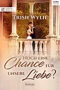 E-Book (epub) Noch eine Chance für unsere Liebe? von Trish Wylie