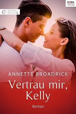 E-Book (epub) Vertrau mir, Kelly von Annette Broadrick