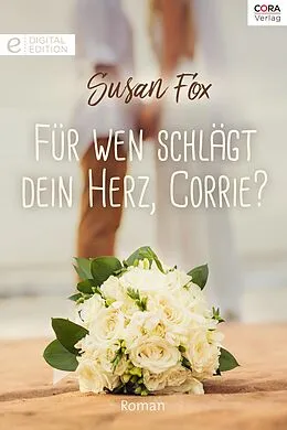 E-Book (epub) Für wen schlägt dein Herz, Corrie? von Susan Fox