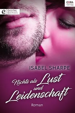 E-Book (epub) Nichts als Lust und Leidenschaft von Isabel Sharpe
