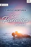 E-Book (epub) Dem Paradies so nah von Carole Mortimer