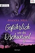 E-Book (epub) Gefährlich wie der Dschungel von Joanna Neil