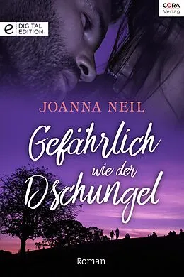 E-Book (epub) Gefährlich wie der Dschungel von Joanna Neil