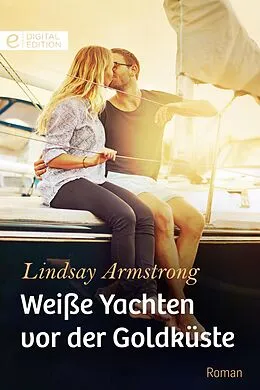 E-Book (epub) Weiße Yachten vor der Goldküste von Lindsay Armstrong