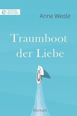 E-Book (epub) Traumboot der Liebe von Anne Weale