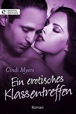 E-Book (epub) Ein erotisches Klassentreffen von Cindi Myers