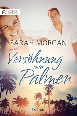 E-Book (epub) Versöhnung unter Palmen von Sarah Morgan, Sarah Morgan