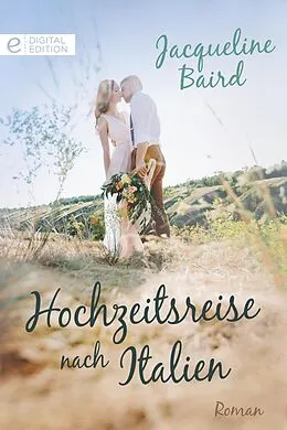 E-Book (epub) Hochzeitsreise nach Italien von Jacqueline Baird