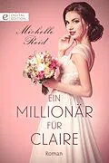 E-Book (epub) Ein Millionär für Claire von Michelle Reid