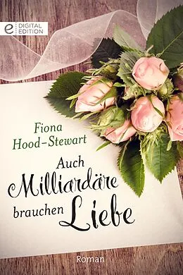 E-Book (epub) Auch Milliardäre brauchen Liebe von Fiona Hood-Stewart