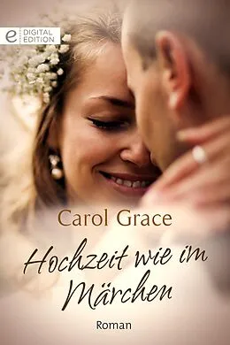 E-Book (epub) Hochzeit wie im Märchen von Carol Grace