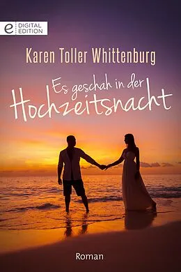 E-Book (epub) Es geschah in der Hochzeitsnacht von Karen Toller Whittenburg