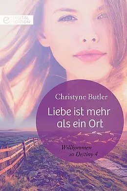E-Book (epub) Liebe ist mehr als ein Ort von Christyne Butler