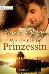 E-Book (epub) Werde meine Prinzessin von Susan Mallery