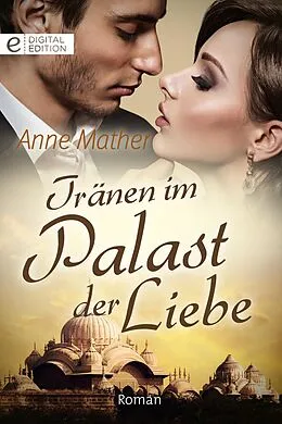 E-Book (epub) Tränen im Palast der Liebe von Anne Mather