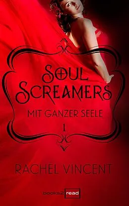 E-Book (epub) Soul Screamers 1: Mit ganzer Seele von Rachel Vincent