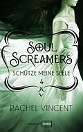 E-Book (epub) Soul Screamers 4: Schütze meine Seele von Rachel Vincent