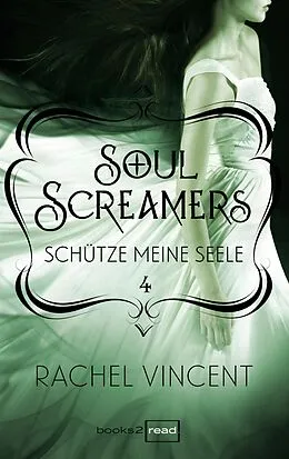 E-Book (epub) Soul Screamers 4: Schütze meine Seele von Rachel Vincent