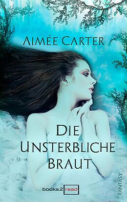 E-Book (epub) The Goddess 02 - Die unsterbliche Braut von Aimée Carter