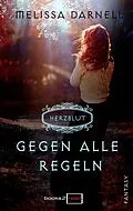 E-Book (epub) Herzblut - Gegen alle Regeln von Melissa Darnell