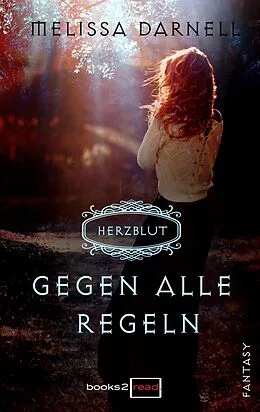 E-Book (epub) Herzblut - Gegen alle Regeln von Melissa Darnell