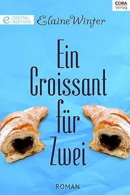 E-Book (epub) Ein Croissant für zwei von Elaine Winter