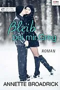 E-Book (epub) Bleib bei mir, Greg von Annette Broadrick