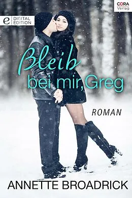 E-Book (epub) Bleib bei mir, Greg von Annette Broadrick