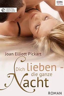 E-Book (epub) Dich lieben - die ganze Nacht von Joan Elliott Pickart
