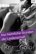 E-Book (epub) Nur heimliche Stunden der Leidenschaft von Kristi Gold